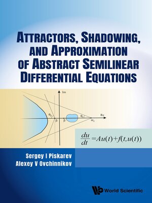 cover image of Attractors, Shadowing, and Approximation of Abstract Semilinear Differential Equations